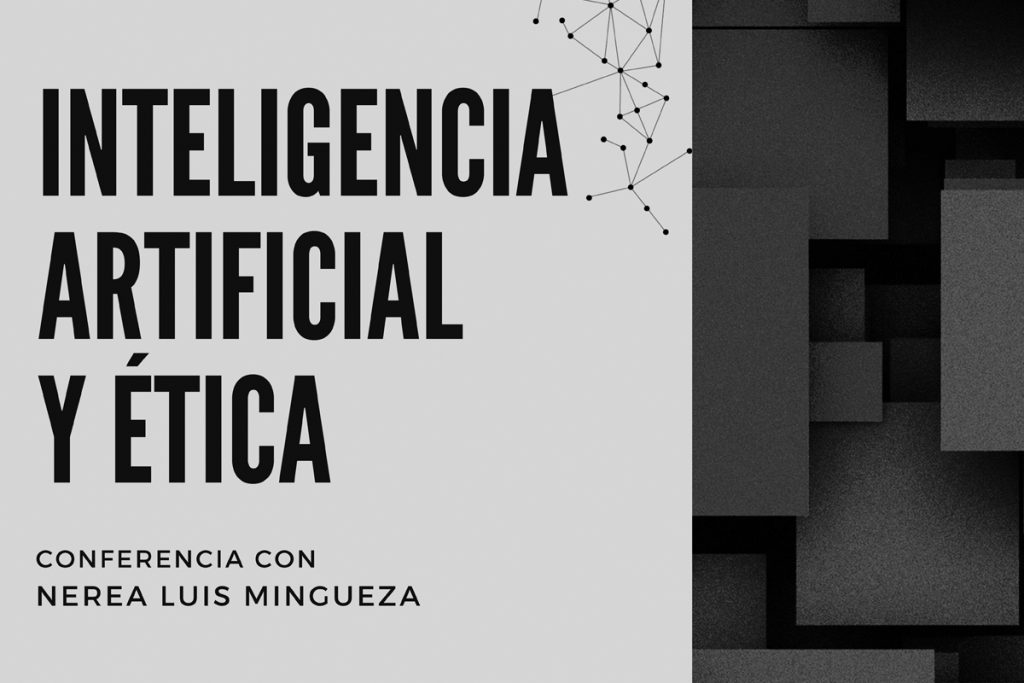Conferencia Inteligencia artificial y ética - Nerea Luis Mingueza