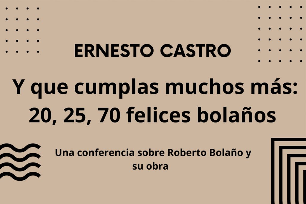 Cartel de la conferencia sobre Roberto Bolaño y su obra, por Ernesto Castro