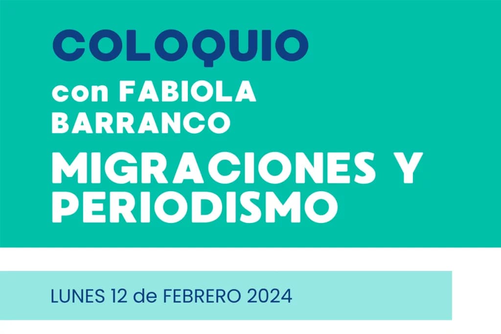 Cartel del coloquio "Migraciones y periodismo" con Fabiola Barrancos